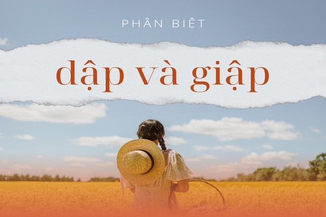 Hai cách viết "dap hay giap" dễ gây nhầm lẫn trong tiếng Việt