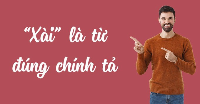 Từ "xài" trong phương ngữ miền Nam có nghĩa là dùng hoặc tiêu thụ