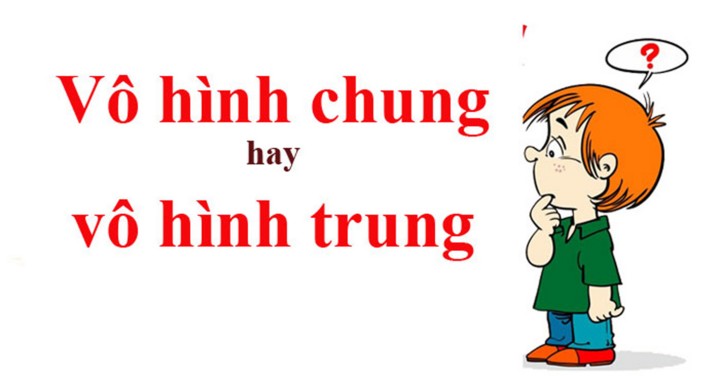 Phân biệt "vô hình trung" và "vô hình chung" để tránh sai lỗi chính tả